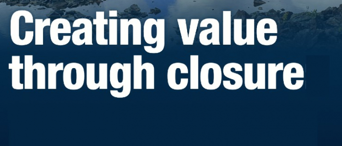 Creating value through closure: Risk Informed Closure Design: Key to maintaining license to operate