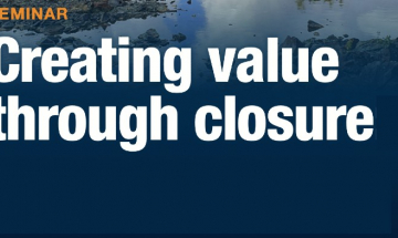 Creating value through closure: Risk Informed Closure Design: Key to maintaining license to operate